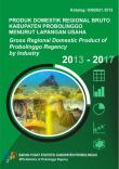 Produk Domestik Regional Bruto (PDRB) Kabupaten Probolinggo Menurut Lapangan Usaha Tahun 2013-2017